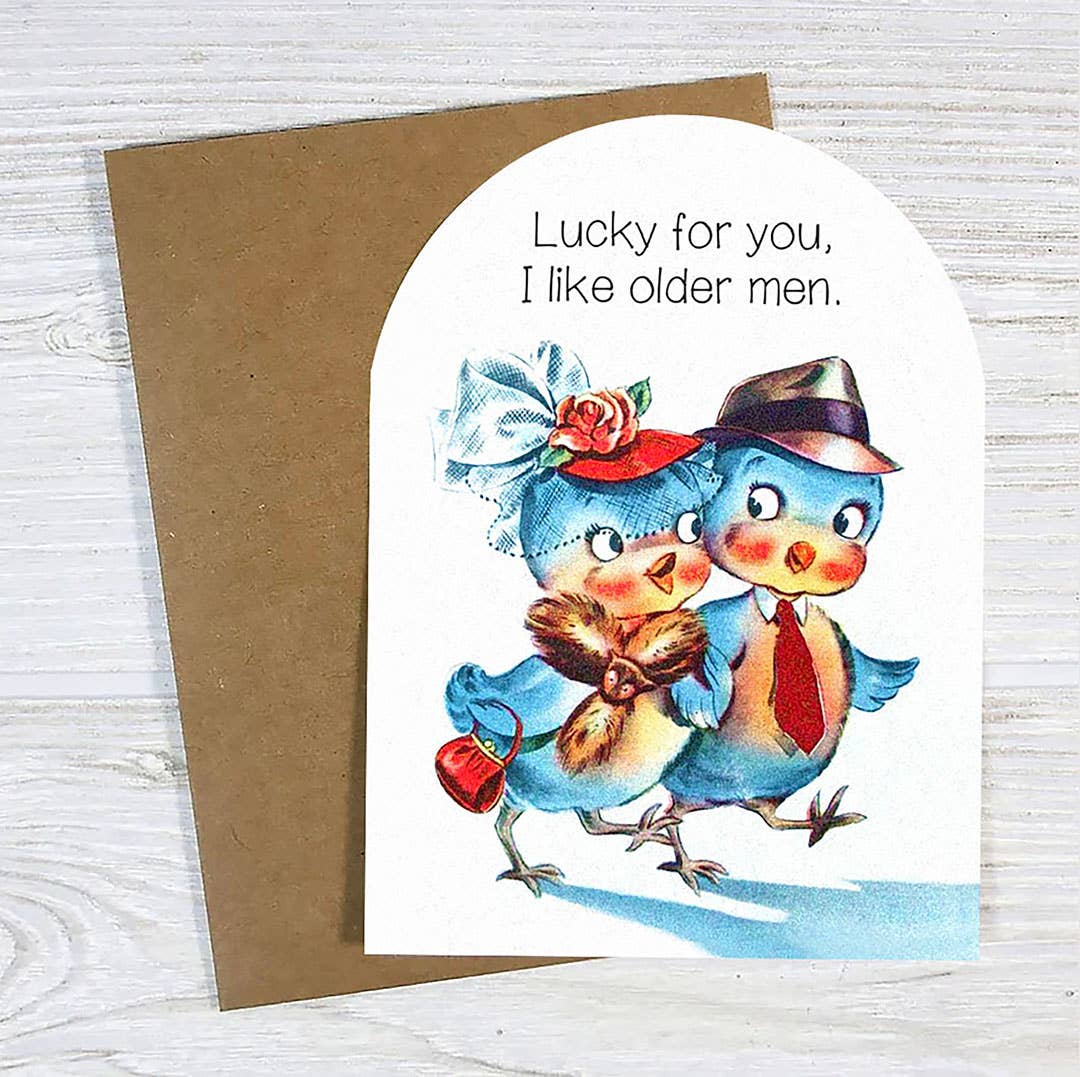 lucky for you, i like older men - funny card