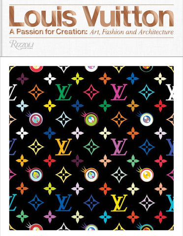 louis vuitton: a passion for creation: art, fashion & architecture