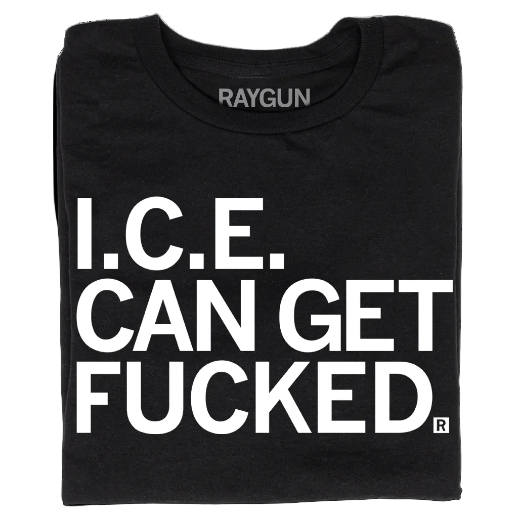 ice can get fucked t-shirt