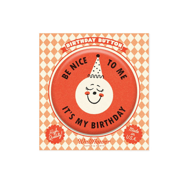 be nice to me, it's my birthday button