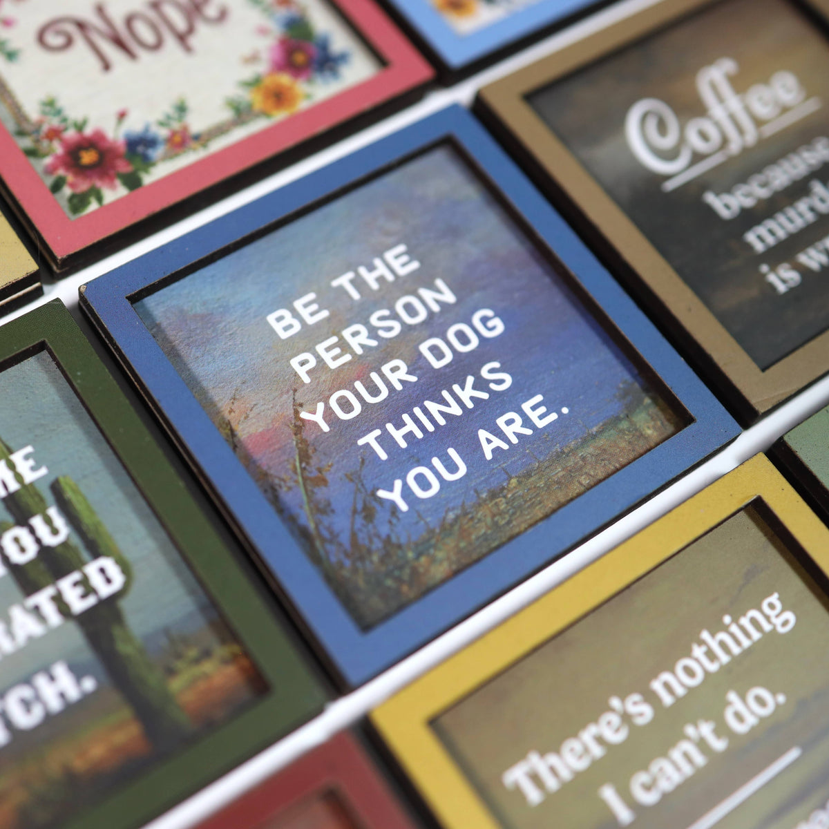 be the person your dog thinks you are - funny wooden magnet