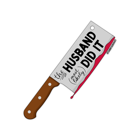 the husband {most likely} did it sticker