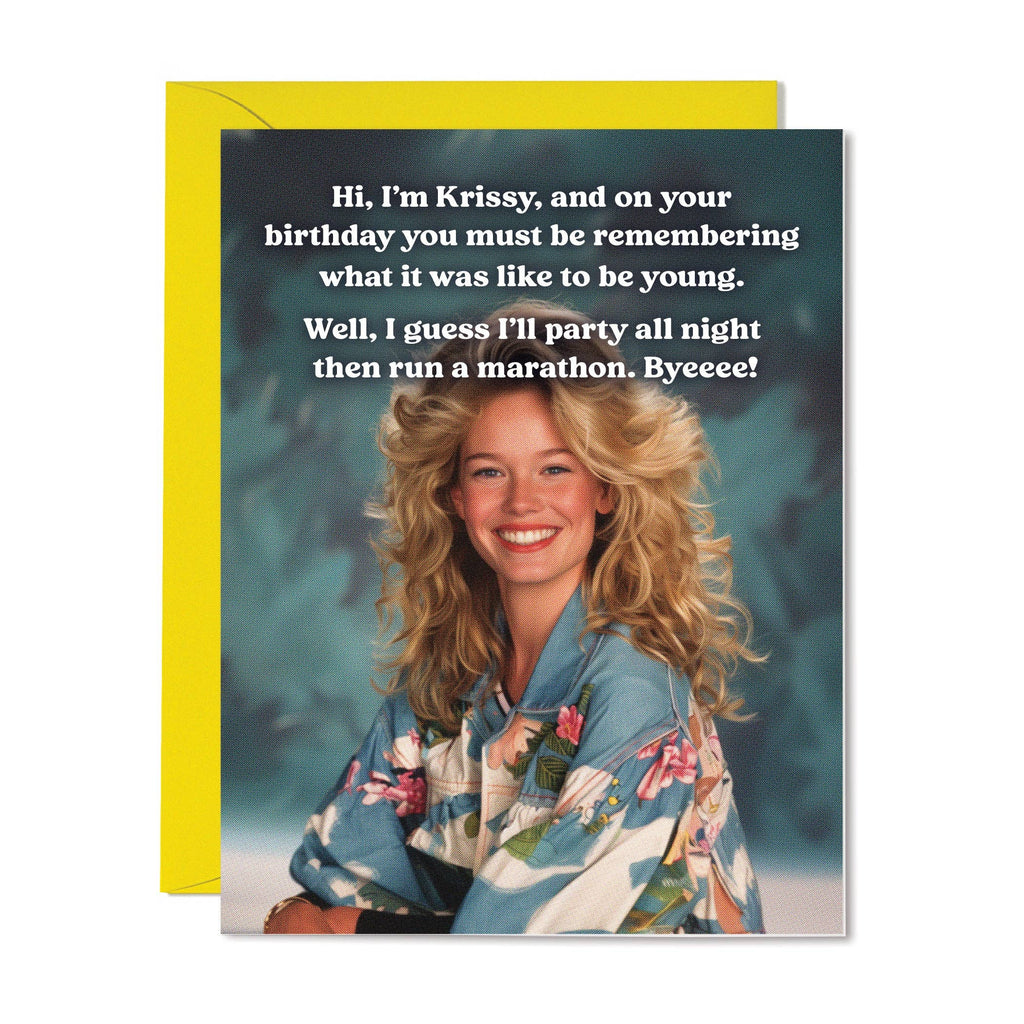 hi, i'm krissy, and on your birthday you must be remembering what it was like to be young. card