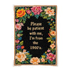 please be patient with me i’m from the 1900’s card