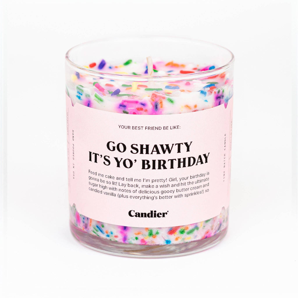 go shawty, it's yo' birthday candle