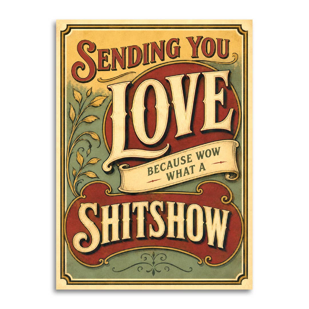 sending you love because what a shit show card