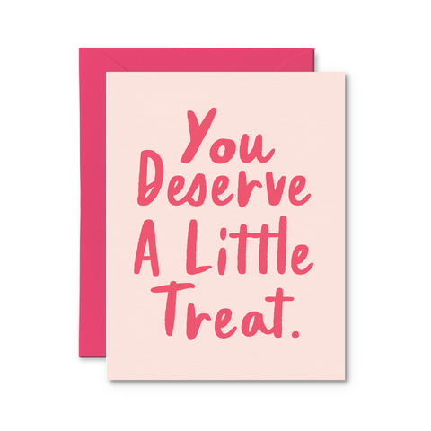 you deserve a little treat card