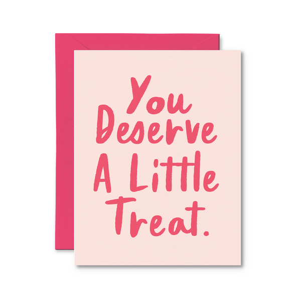 you deserve a little treat card