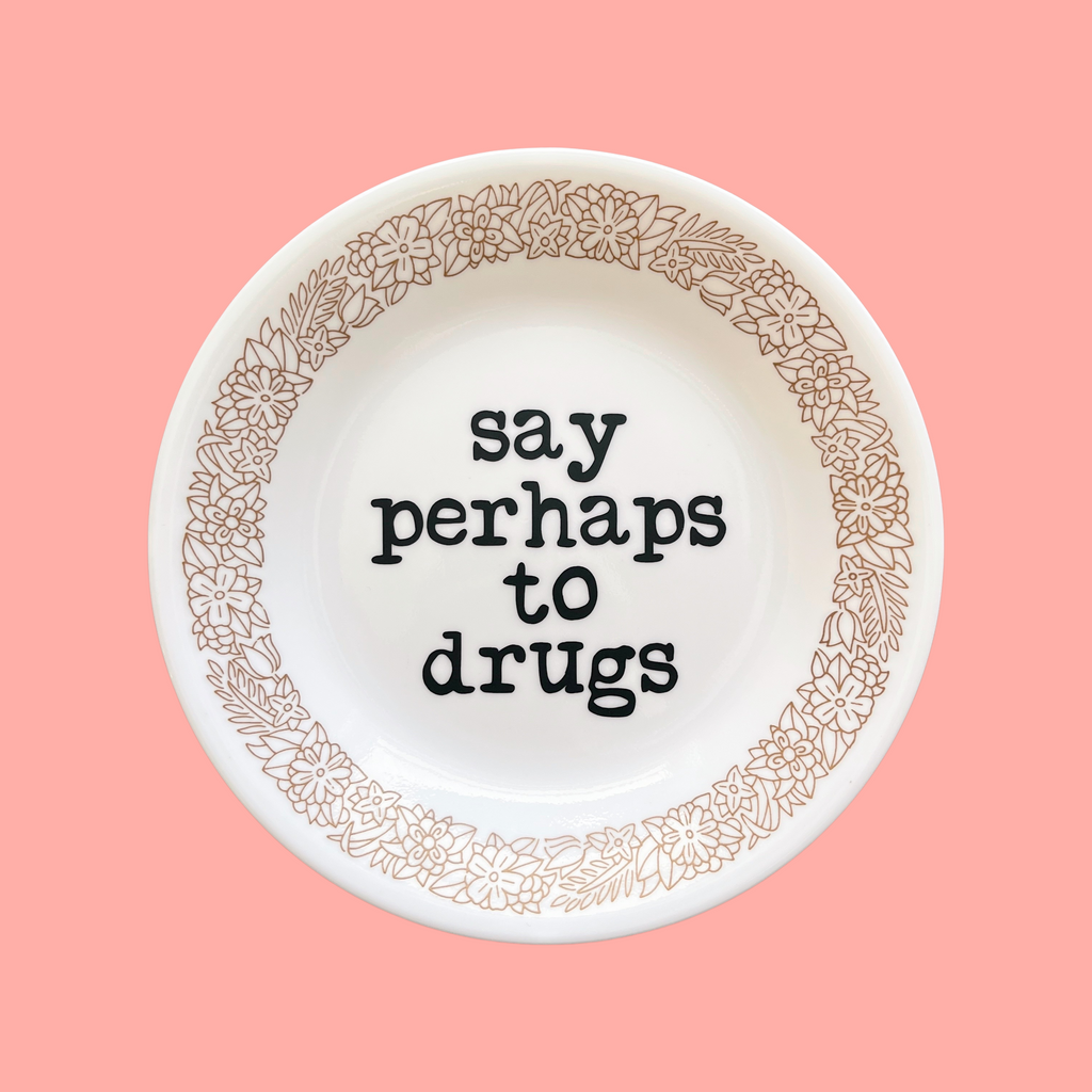 say perhaps to drugs {brown rim} decorative plate