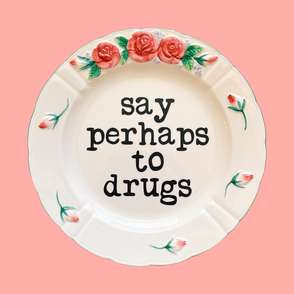 say perhaps to drugs {roses} decorative plate