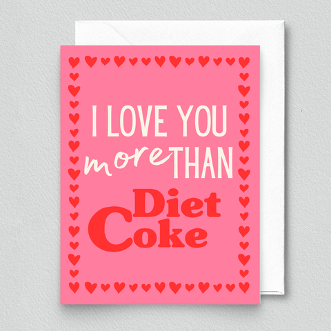 i love you more than diet coke card