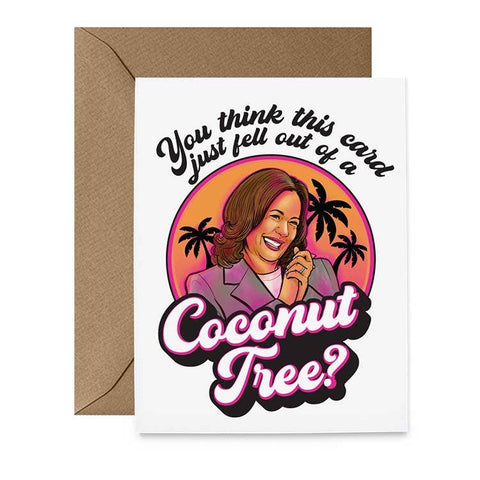 you think this card just fell out of a coconut tree? {kamala} card