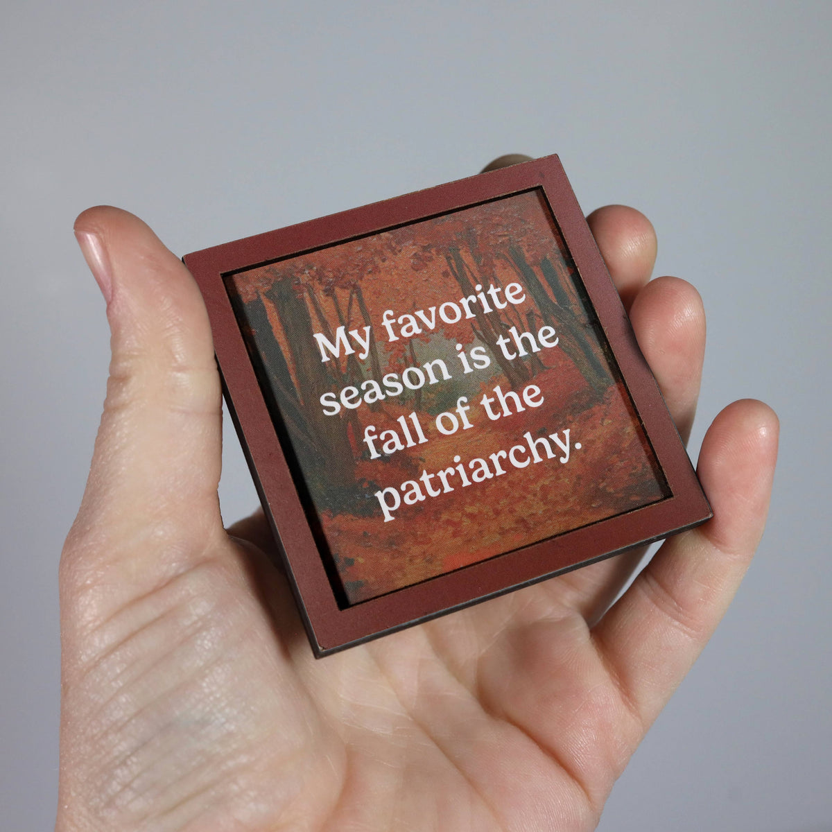 fall of the patriarchy - funny wooden magnet