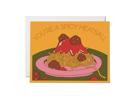 you're a spicy meatball card