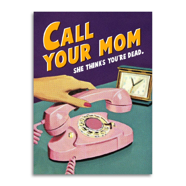 call your mom she thinks you’re dead card