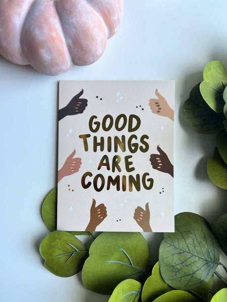 good things are coming card