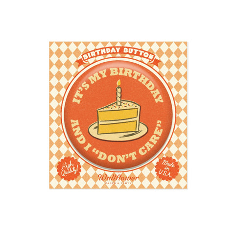 it's my birthday and i don't care button