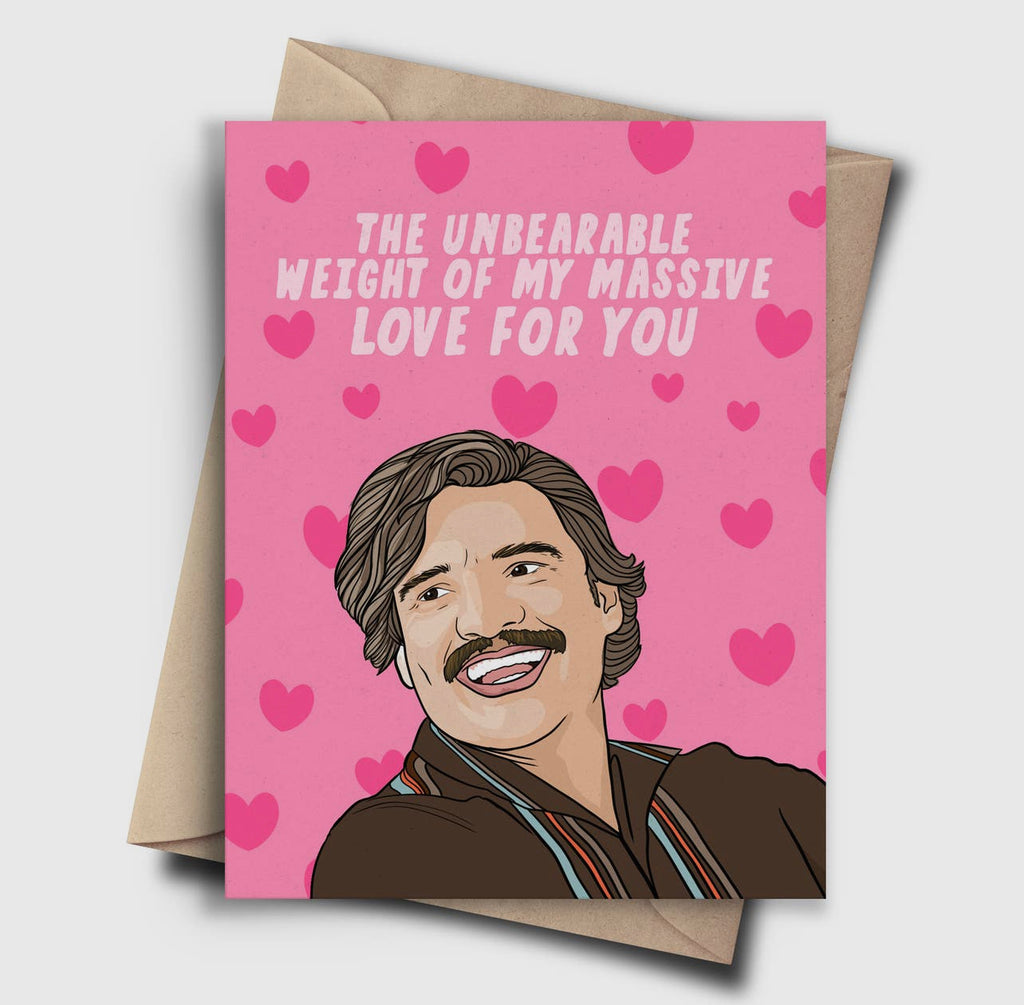 the unbearable weight of my massive love for you card