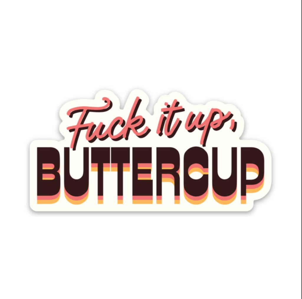 fuck it up, buttercup sticker