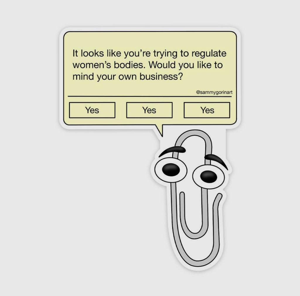 it looks like you're trying to regulate women's bodies {clippy} sticker