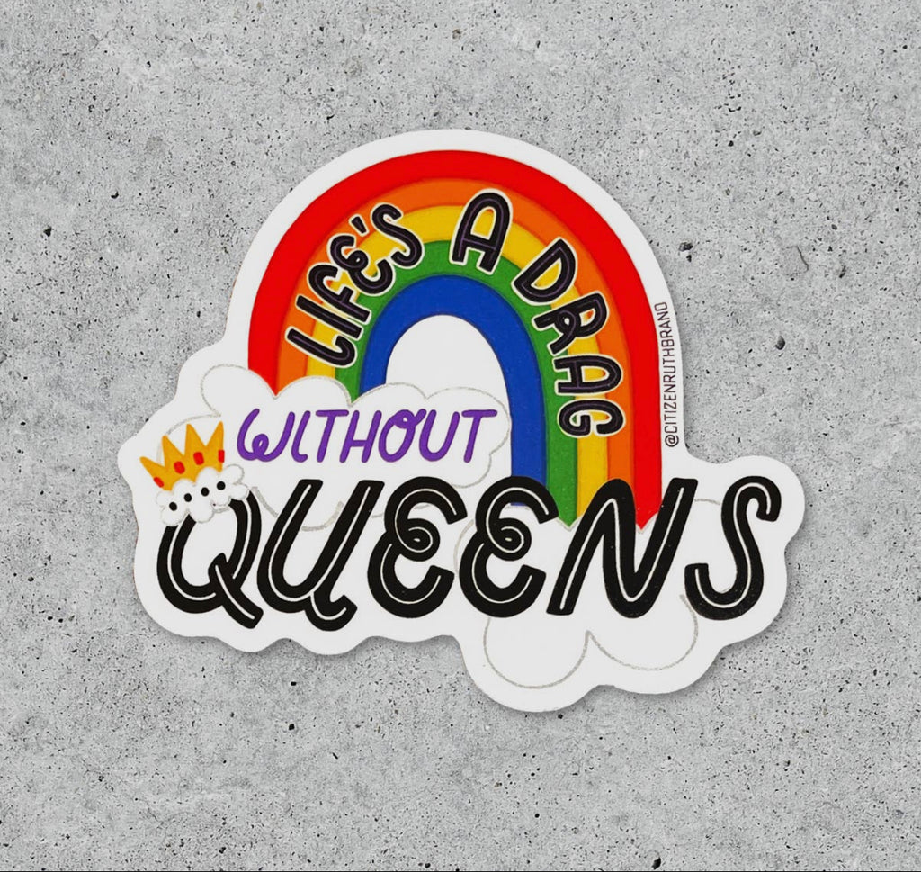 life is a drag without queens sticker