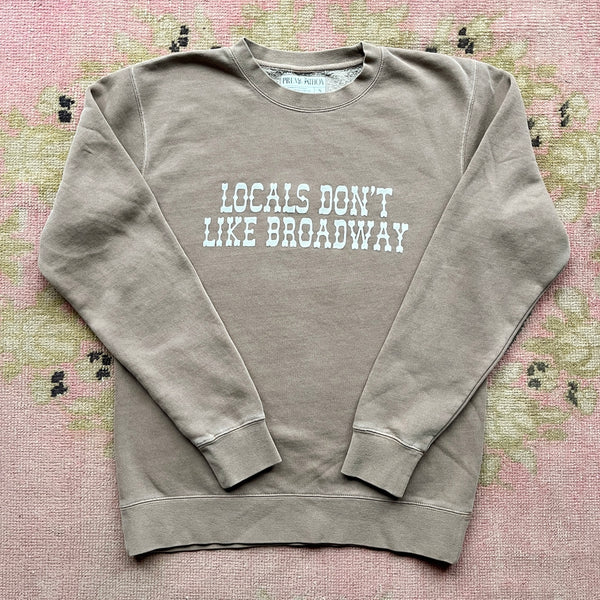 locals don't like broadway sweatshirt