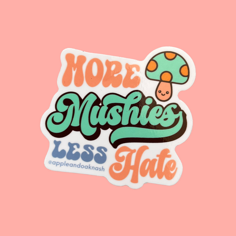 more mushies less hate sticker