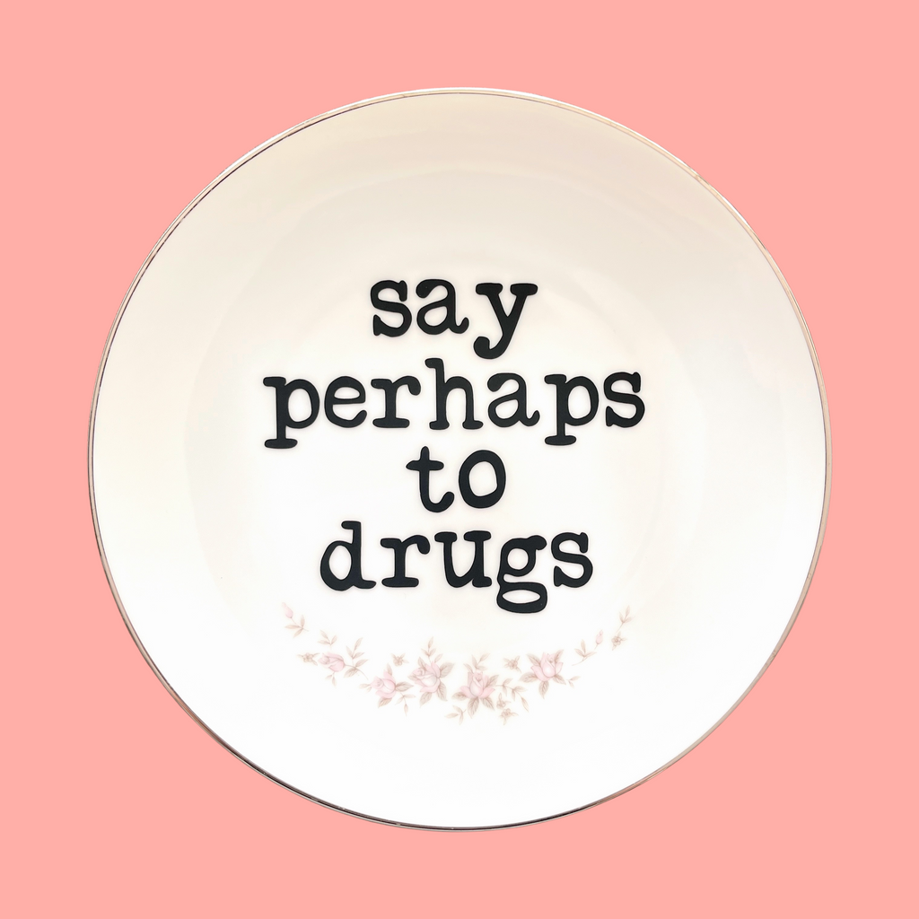 say perhaps to drugs {pink flowers} decorative plate