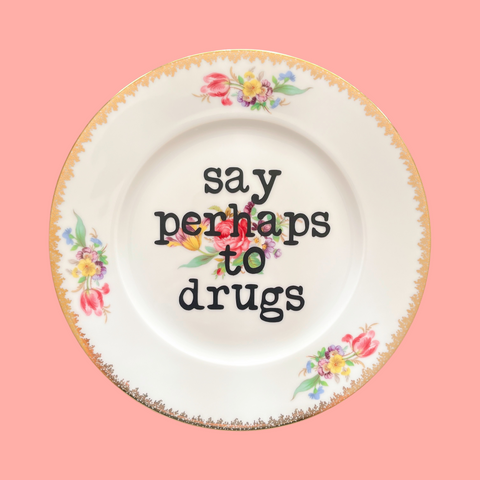 say perhaps to drugs {multi colored flowers} decorative plates