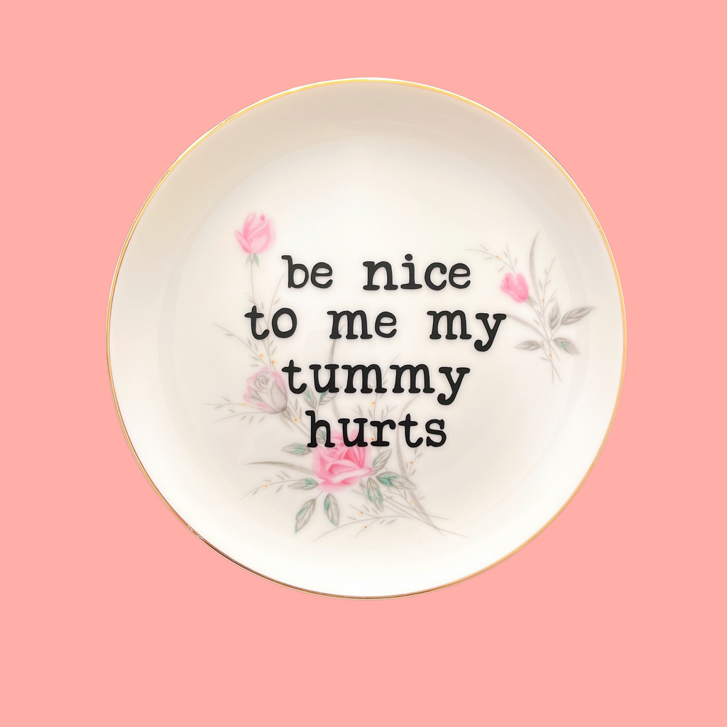 be nice to me, my tummy hurts decorative plate