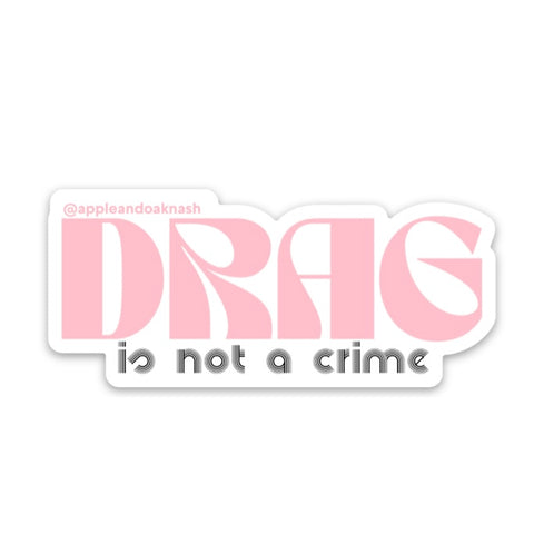 drag is not a crime sticker