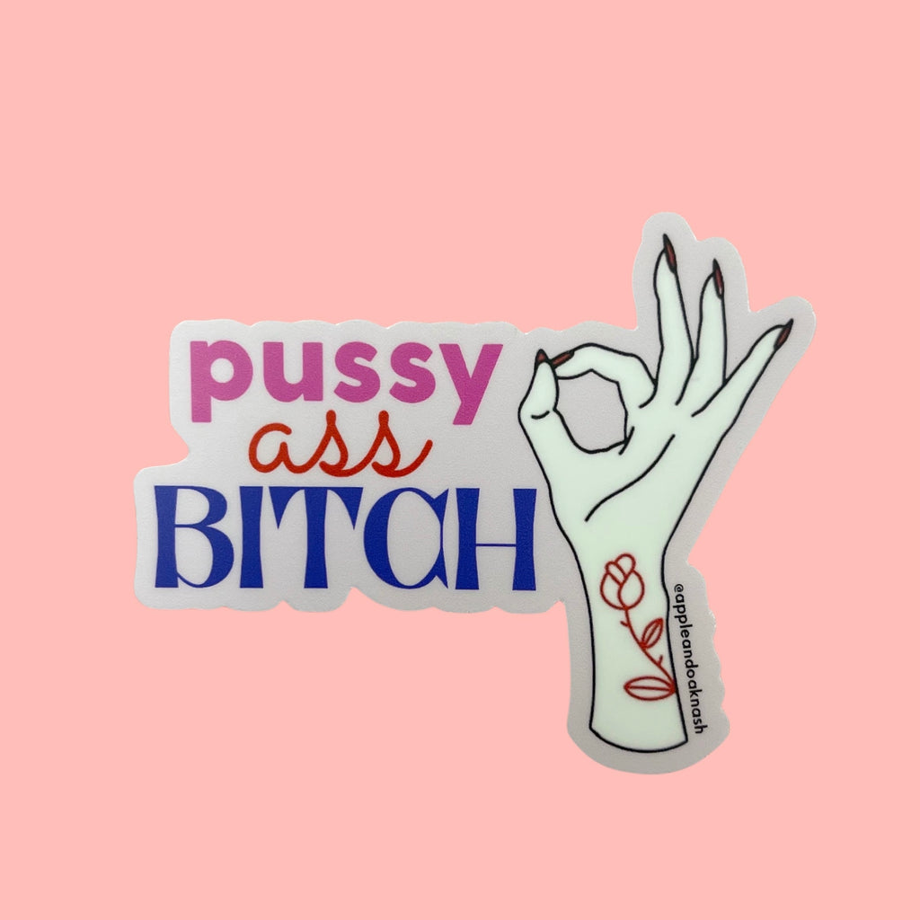pussy ass bitch sticker